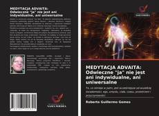 Borítókép a  MEDYTACJA ADVAITA: Odwieczne "ja" nie jest ani indywidualne, ani uniwersalne - hoz