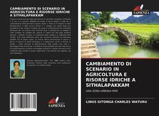 Bookcover of CAMBIAMENTO DI SCENARIO IN AGRICOLTURA E RISORSE IDRICHE A SITHALAPAKKAM