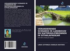 Bookcover of VERANDERENDE SCENARIO IN LANDBOUW EN WATERHULPBRONNEN IN SITHALAPAKKAM