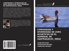 Buchcover von COMUNIDAD Y DIVERSIDAD DE AVES ACUÁTICAS EN EL HUMEDAL DE SANTRAGACHI, INDIA