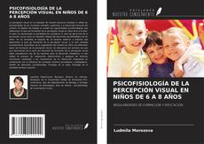 Portada del libro de PSICOFISIOLOGÍA DE LA PERCEPCIÓN VISUAL EN NIÑOS DE 6 A 8 AÑOS