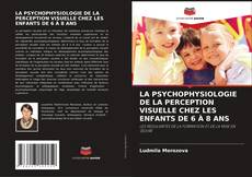 Buchcover von LA PSYCHOPHYSIOLOGIE DE LA PERCEPTION VISUELLE CHEZ LES ENFANTS DE 6 À 8 ANS