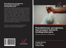 Portada del libro de Pseudomonas aeruginosa, fascynująca bakteria biodegradacyjna