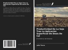 Productividad De La Soja Tras La Aplicación Superficial De Dosis De Cal的封面