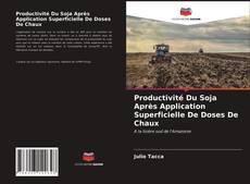 Copertina di Productivité Du Soja Après Application Superficielle De Doses De Chaux