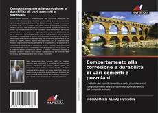 Bookcover of Comportamento alla corrosione e durabilità di vari cementi e pozzolani