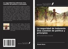 Bookcover of La seguridad de Indonesia Una cuestión de política y principios