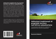 Bookcover of Istituzioni tradizionali di proprietà terriera nell'Africa subsahariana