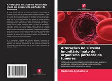 Buchcover von Alterações no sistema imunitário inato do organismo portador de tumores