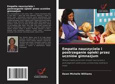 Bookcover of Empatia nauczyciela i postrzeganie opieki przez uczniów gimnazjum