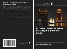 Portada del libro de El poder blando de Qatar en Europa y el mundo árabe