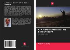 Bookcover of A "Criança Enterrada" de Sam Shepard
