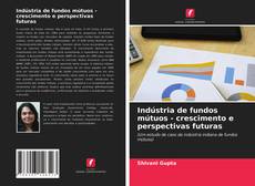 Couverture de Indústria de fundos mútuos - crescimento e perspectivas futuras