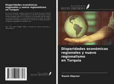 Capa do livro de Disparidades económicas regionales y nuevo regionalismo en Turquía 