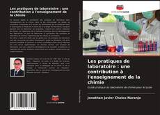 Обложка Les pratiques de laboratoire : une contribution à l'enseignement de la chimie