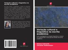 Bookcover of Variação cultural e linguística na escrita académica
