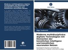 Moderne multidisziplinäre digitale Technologien mit Elementen der künstlichen Intelligenz und künstlichen neuronalen Netzen kitap kapağı