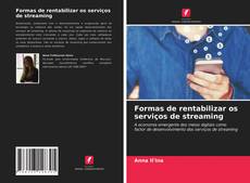Bookcover of Formas de rentabilizar os serviços de streaming