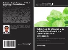 Couverture de Extractos de plantas y su actividad antimicótica contra Fusarium oxysporum