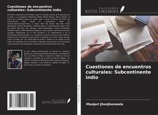 Copertina di Cuestiones de encuentros culturales: Subcontinente indio
