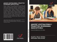 Обложка JAKOŚĆ KSZTAŁCENIA I PRAKTYKI OCENIANIA NAUCZYCIELI