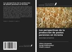 Buchcover von Las perspectivas de la producción de pastos perennes en Ucrania