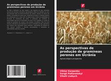 Bookcover of As perspectivas de produção de gramíneas perenes em Ucrânia