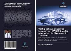 Couverture de Veilig seksueel gedrag tegenover HIV/AIDS onder migranten in Myanmar in Thailand