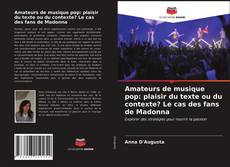 Bookcover of Amateurs de musique pop: plaisir du texte ou du contexte? Le cas des fans de Madonna