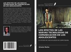 Bookcover of LOS EFECTOS DE LAS NUEVAS TECNOLOGÍAS DE COMUNICACIÓN EN LOS ADOLESCENTES