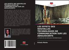 Buchcover von LES EFFETS DES NOUVELLES TECHNOLOGIES DE COMMUNICATION SUR LES ADOLESCENTS