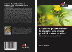 Bookcover of Ricerca di piante contro la diabete: uno studio preclinico comparativo