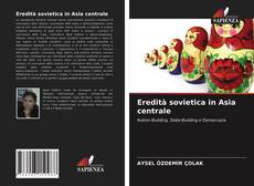 Bookcover of Eredità sovietica in Asia centrale