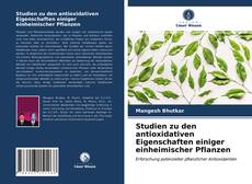 Bookcover of Studien zu den antioxidativen Eigenschaften einiger einheimischer Pflanzen