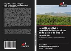 Bookcover of Impatti positivi e negativi dell'espansione della palma da olio in Indonesia