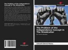 Bookcover of The Problem of the Independence Concept in The Woodcutter