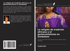 Обложка La religión de tradición africana y el pentecostalismo en Zimbabwe