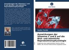 Bookcover of Auswirkungen der Vitamine C und E auf die Blut- und männliche Reproduktionsphysiologie