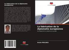 Обложка La fabrication de la diplomatie européenne