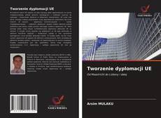 Bookcover of Tworzenie dyplomacji UE