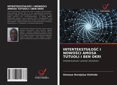 Bookcover of INTERTEKSTUŁOŚĆ I NOWOŚCI AMOSA TUTUOLI I BEN OKRI