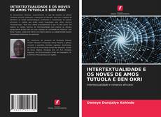 Bookcover of INTERTEXTUALIDADE E OS NOVES DE AMOS TUTUOLA E BEN OKRI