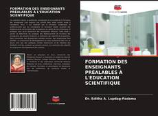 Обложка FORMATION DES ENSEIGNANTS PRÉALABLES À L'EDUCATION SCIENTIFIQUE