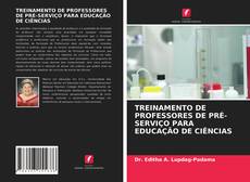 Bookcover of TREINAMENTO DE PROFESSORES DE PRÉ-SERVIÇO PARA EDUCAÇÃO DE CIÊNCIAS