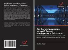 Capa do livro de Czy handel powoduje wzrost? Dowód empiryczny z Pakistanu 