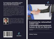 Bookcover of Economische rationaliteit achter een vrijhandelsovereenkomst tussen de EU en Oekraïne