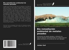 Couverture de Bio remediación ambiental de metales pesados