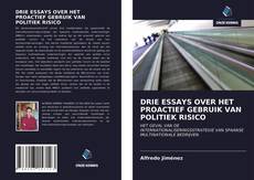 Bookcover of DRIE ESSAYS OVER HET PROACTIEF GEBRUIK VAN POLITIEK RISICO