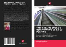 Portada del libro de TRÊS ENSAIOS SOBRE O USO PROATIVO DE RISCO POLÍTICO