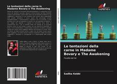 Bookcover of Le tentazioni della carne in Madame Bovary e The Awakening